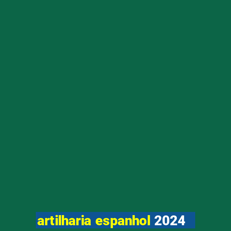 artilharia espanhol 2024