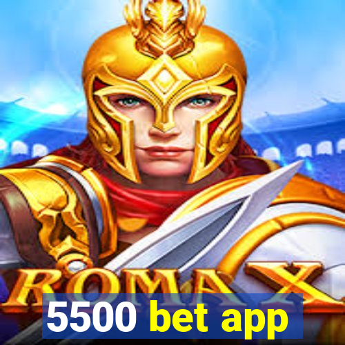 5500 bet app