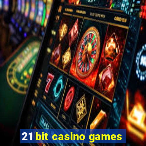 21 bit casino games