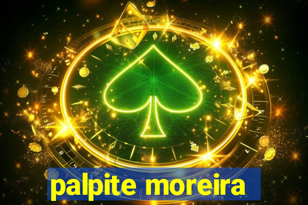 palpite moreira