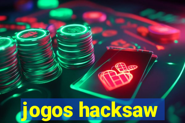 jogos hacksaw