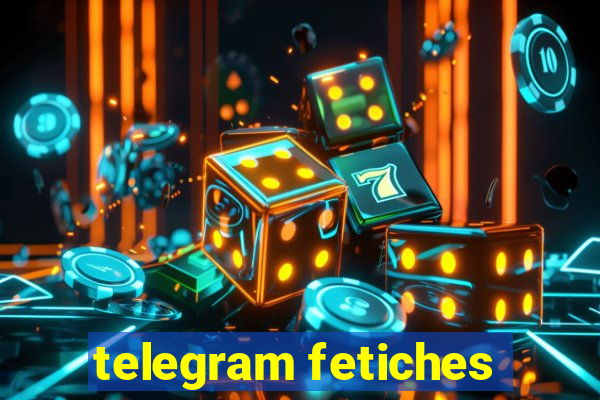 telegram fetiches