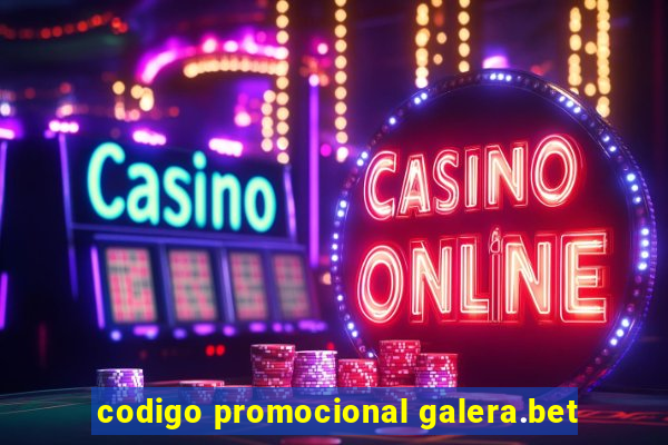 codigo promocional galera.bet