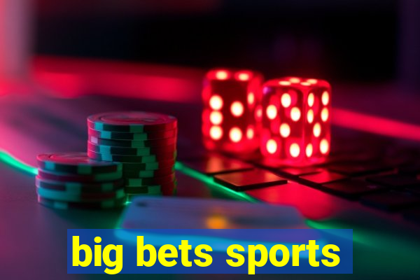 big bets sports