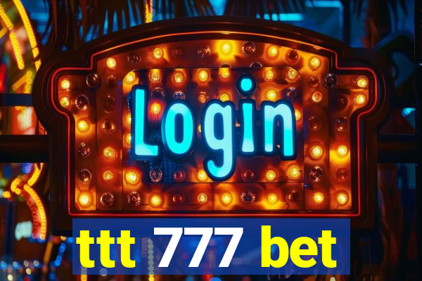 ttt 777 bet