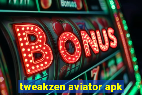 tweakzen aviator apk