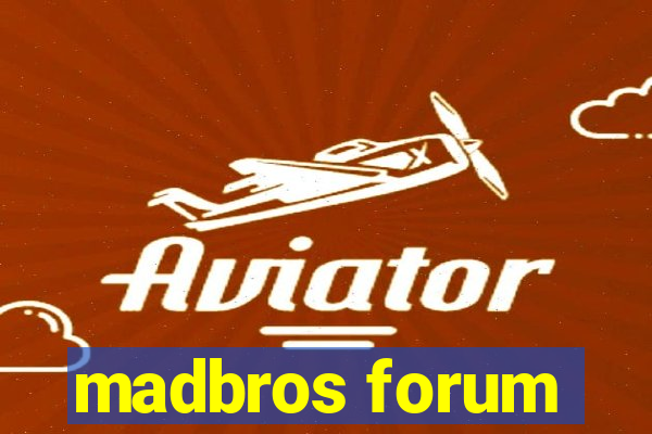 madbros forum