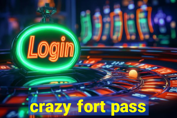 crazy fort pass