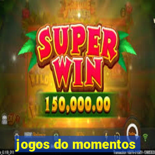 jogos do momentos