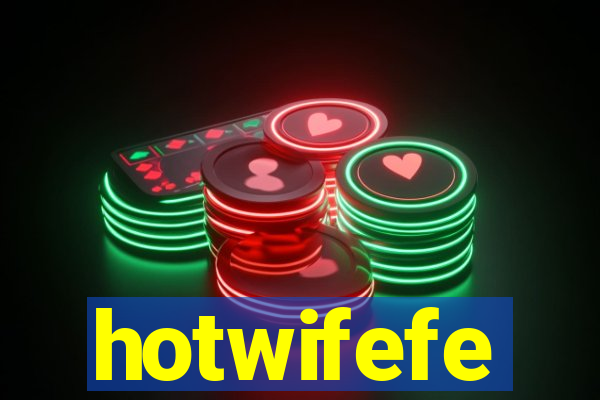 hotwifefe