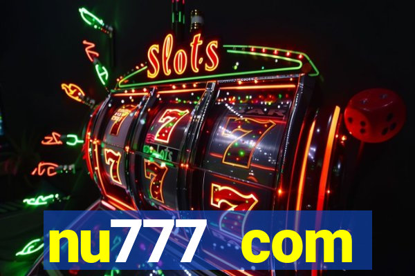 nu777 com plataforma de jogos