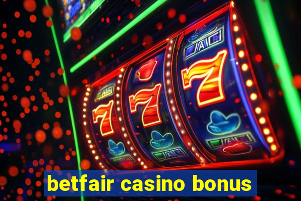 betfair casino bonus