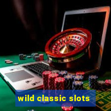 wild classic slots