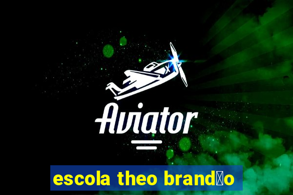 escola theo brand茫o