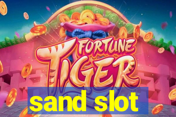 sand slot