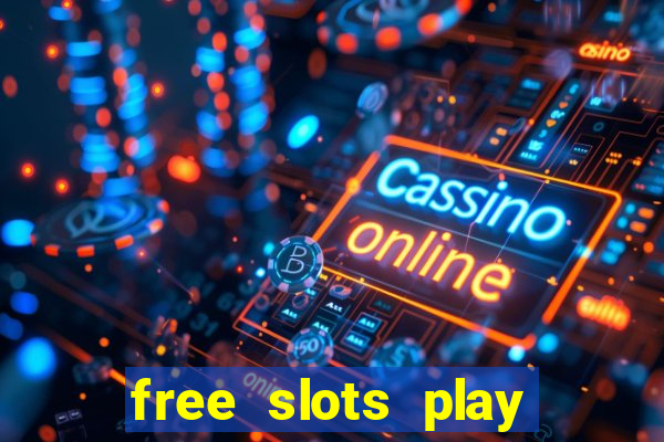 free slots play for free