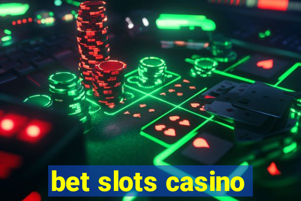 bet slots casino