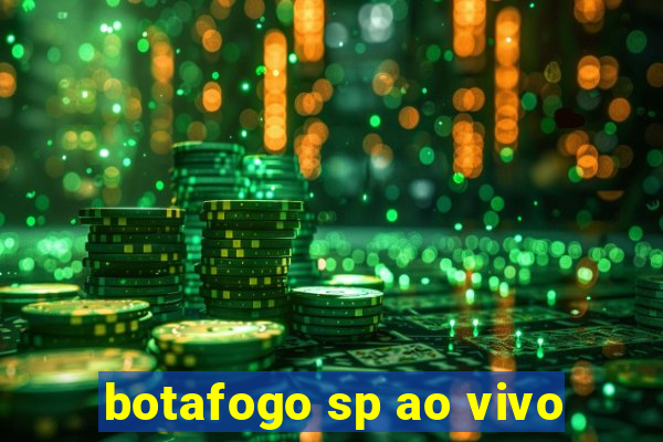 botafogo sp ao vivo