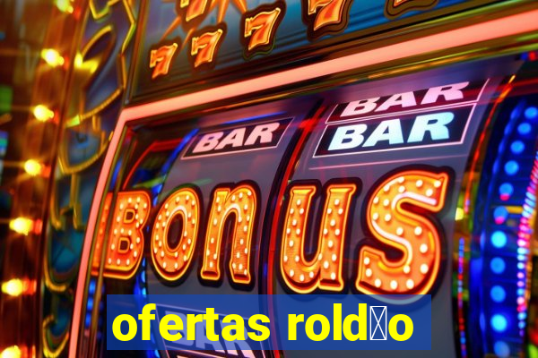 ofertas rold茫o