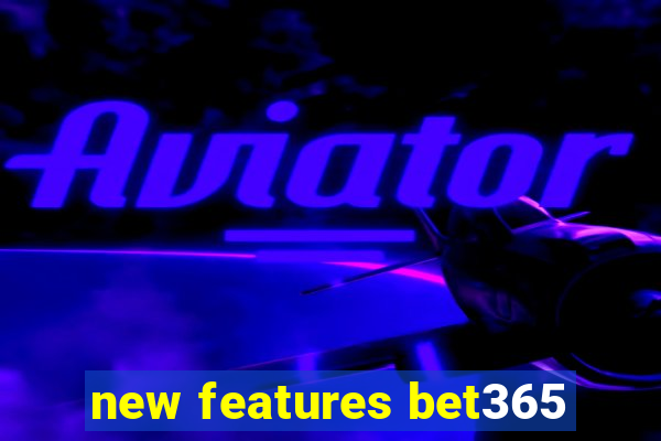 new features bet365