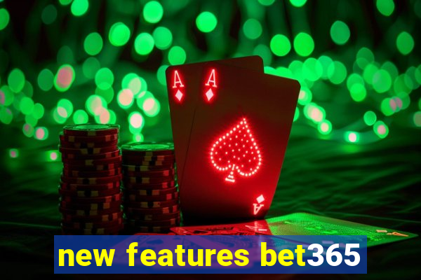 new features bet365