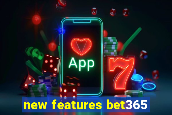 new features bet365