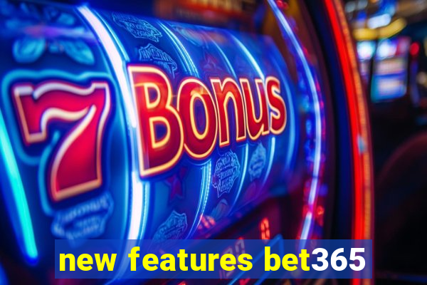 new features bet365