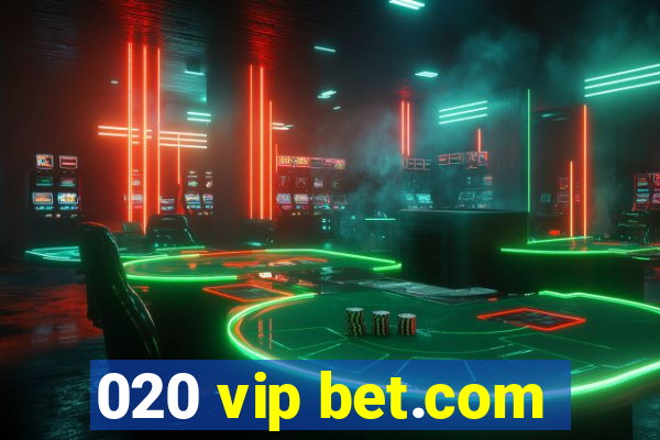 020 vip bet.com