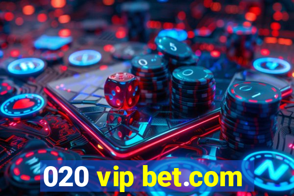 020 vip bet.com