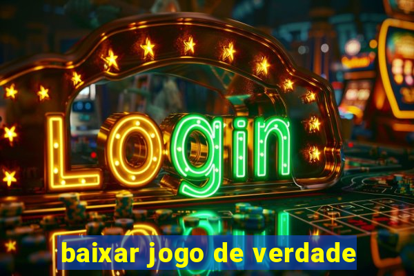 baixar jogo de verdade