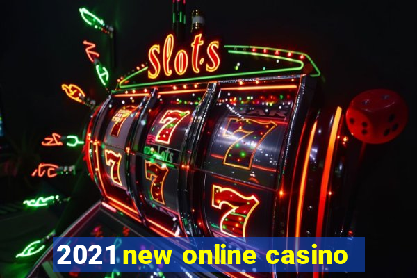 2021 new online casino