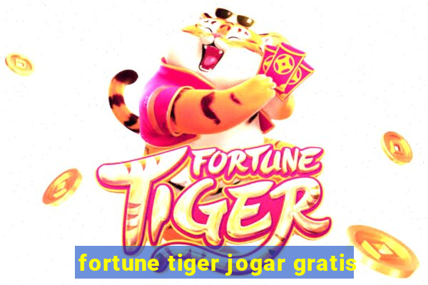 fortune tiger jogar gratis