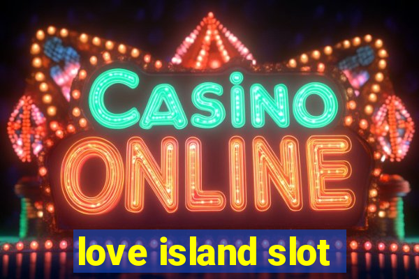 love island slot