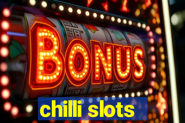 chilli slots