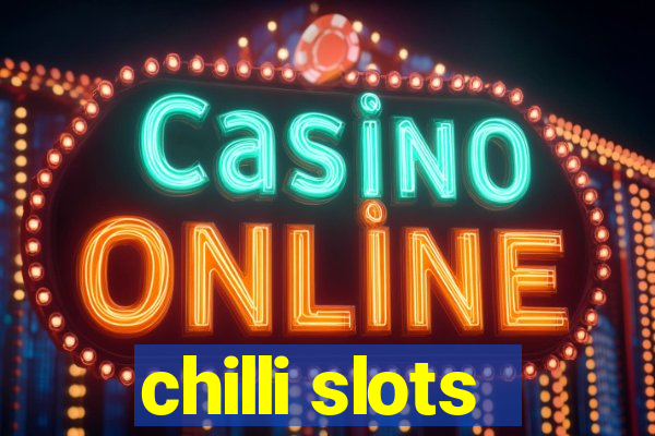 chilli slots