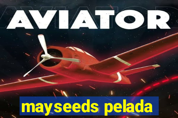 mayseeds pelada