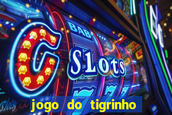 jogo do tigrinho no fantastico