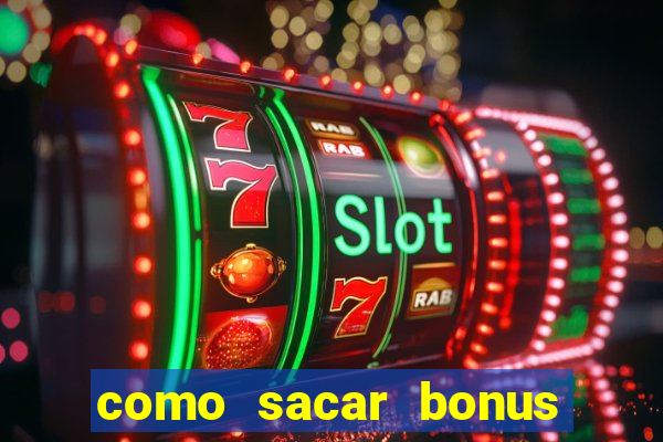 como sacar bonus galera bet