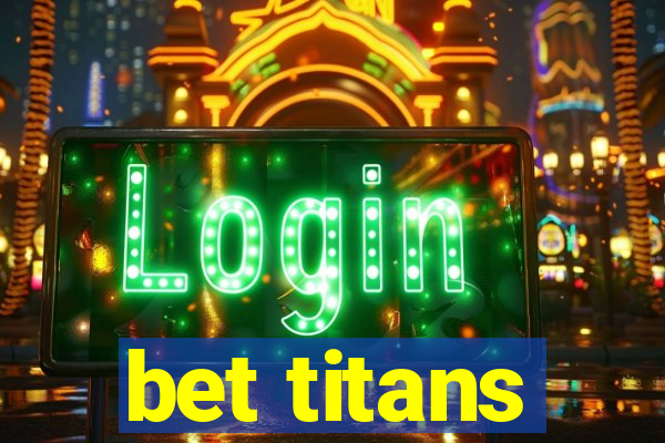 bet titans