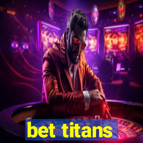 bet titans