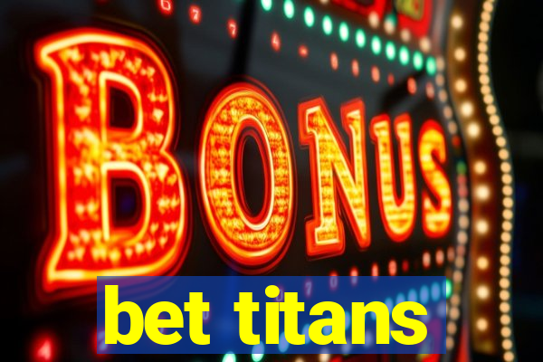 bet titans