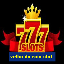 velho do raio slot