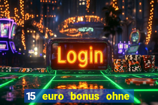 15 euro bonus ohne einzahlung casino 2021