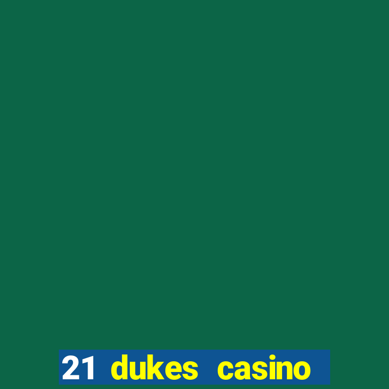 21 dukes casino sister sites