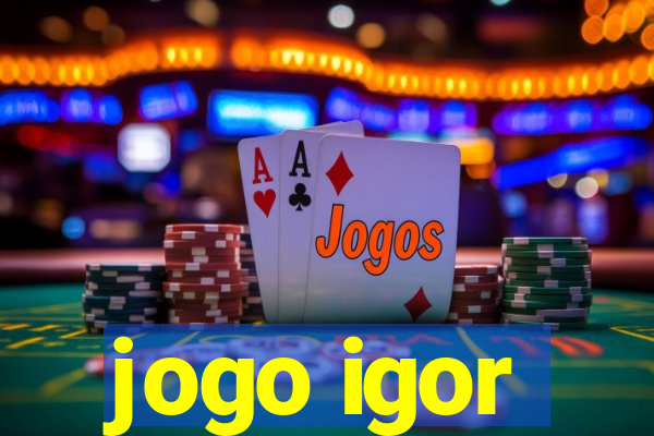 jogo igor