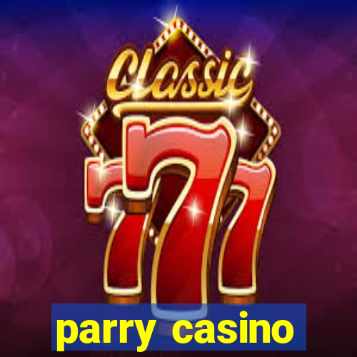 parry casino