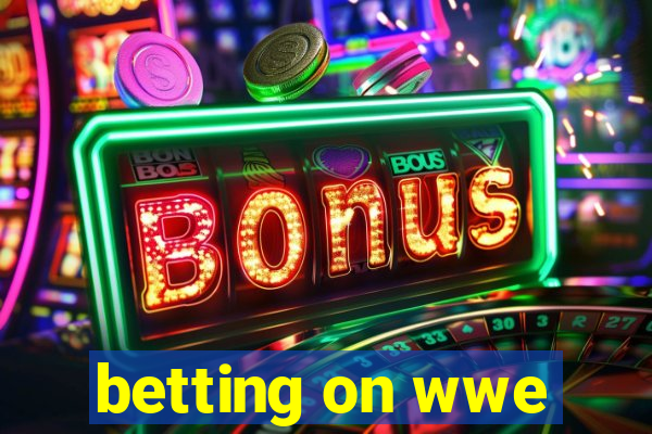 betting on wwe