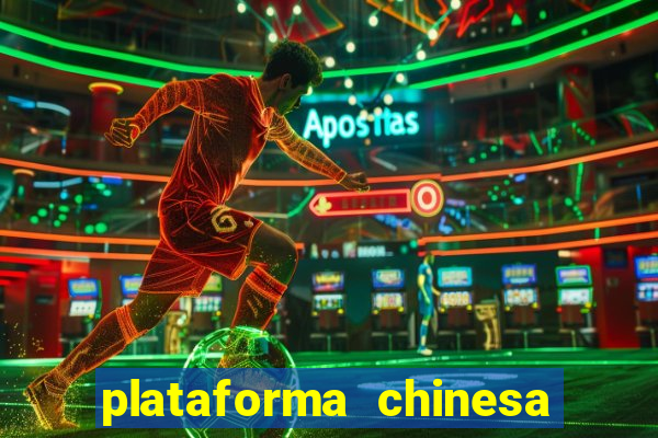 plataforma chinesa de jogos de cassino