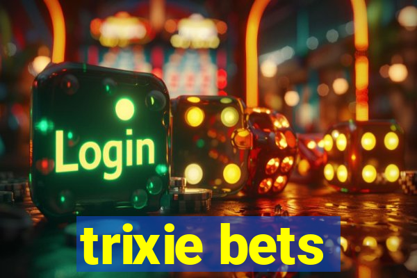 trixie bets