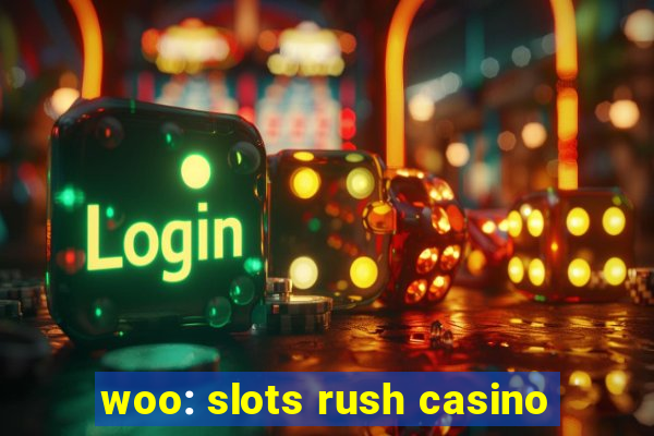 woo: slots rush casino